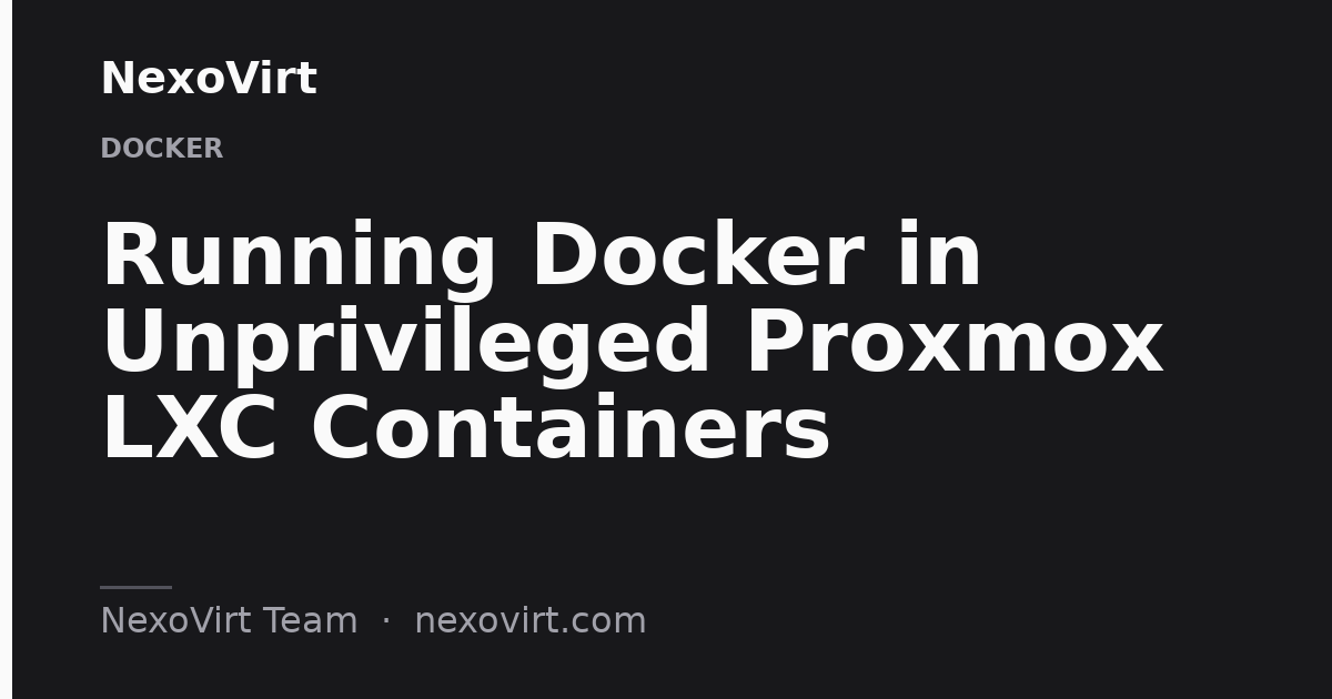 Running Docker in Unprivileged Proxmox LXC Containers