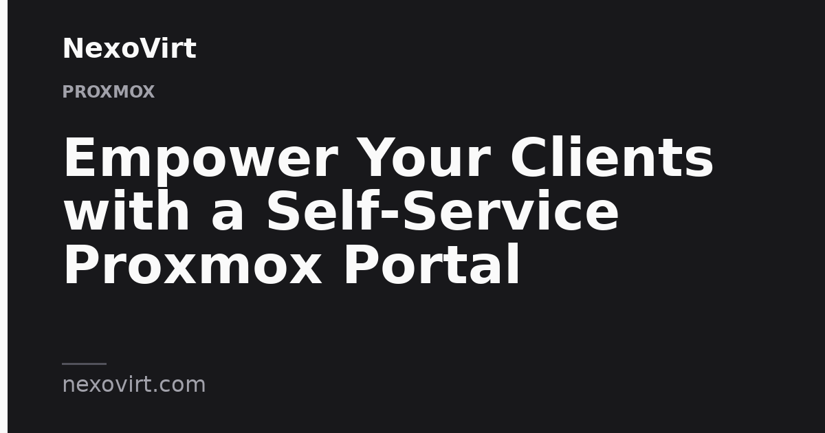 Empower Your Clients with a Self-Service Proxmox Portal