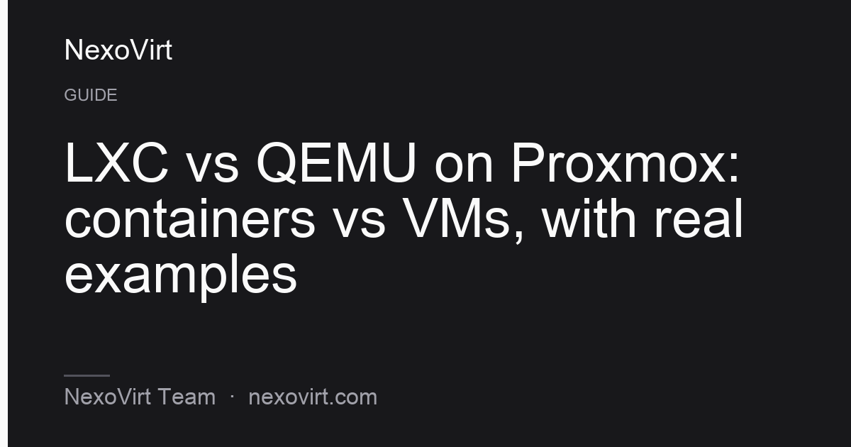 LXC vs QEMU on Proxmox: containers vs VMs, with real examples